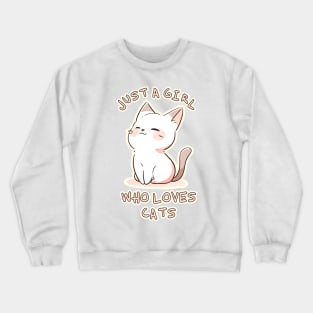 Kawaii - Just A Girl Who Loves Cats Crewneck Sweatshirt
